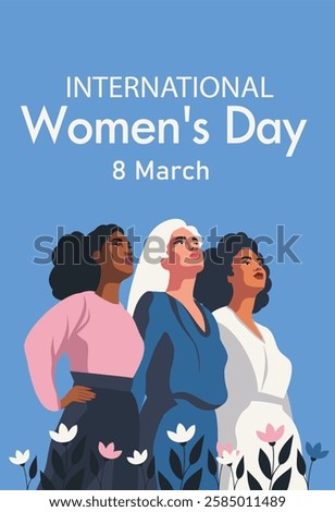 
March 8. International Women's Day. Women, girls of different cultures, nationalities and skin colors stand together and look up against the sky and flowers. Gender equality and women's empowerment