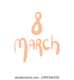 March 8 lettering. International Women's day.  Used for greeting card, and poster design.