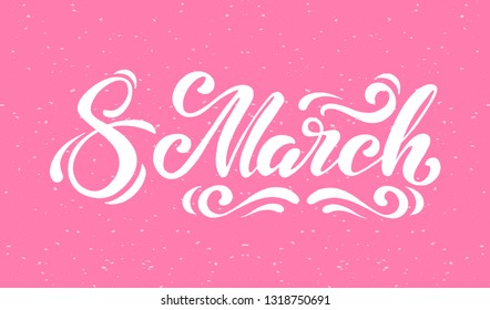 March 8 lettering on pink background. Happy women's day. Beautiful vector illustration for greeting card/poster/banner.