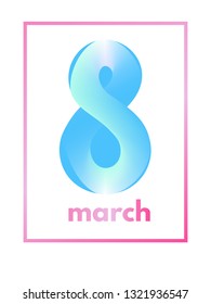 March 8 from light delicate blue pink colored liquid shape with frame on white background. International Womens Day symbol. Trendy 3d figure eight for greeting card, flyer or brochure template
