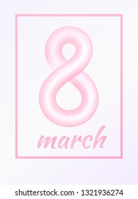March 8 from light pink colored abstract rounded line with frame on white background. International Womens Day symbol. Trendy 3d figure eight for greeting card, flyer or brochure template