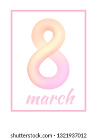 March 8 from light pink colored abstract rounded line with frame on white background. International Womens Day symbol. Trendy 3d figure eight for greeting card, flyer or brochure template