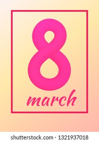 March 8 from pink colored shape with frame on white background. International Womens Day symbol. Trendy 3d figure eight for greeting card, flyer or brochure template