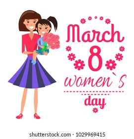 March 8 womens day, poster with headline decorated with flowers, woman with daughter and bouquet, smiles and happiness isolated on vector illustration