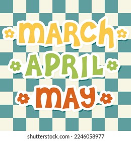 Marzo, abril, mayo. Mes de primavera. Texto escrito a mano en el fondo a cuadros. Ilustración con letras vectoriales. Estilo retro de los años 70. Groovy eslogan motivacional. Imprimir para afiches, pancartas, volantes, publicidad