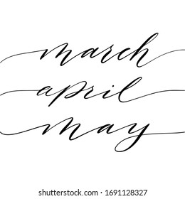 March, April, May. Spring months modern handwritten calligraphy.  Vector for text, photo, blog, print. 