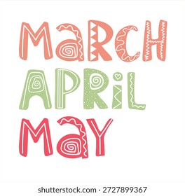 Março, abril, maio. Meses da primavera. Letras manuscritas. Elemento decorativo para banners, cartazes, cartões, desenhos de camisetas, convites. Ilustração vetorial