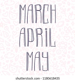 March, April, May. Vector hand written lettering set. Spring months.