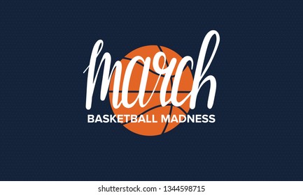 March Basketball Madness Poster. Basketball Tournament. Vector Logo And Background. Sport Design With Lettering And Game Ball