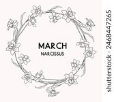 March birth month flower wreath, narcissus flower border, vector hand drawn isolated line art botanical frame for greeting cards and invitations