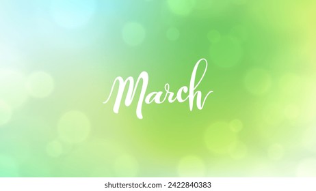 March. Blurred background with hand lettering. Spring month. Springtime banner with soft colors for seasonal creative graphic design. Vector illustration.