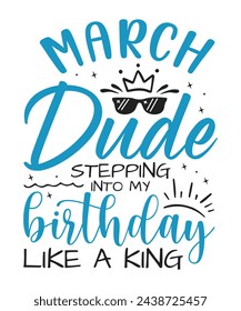 March dude birthday king design Happy birthday quote designs svg