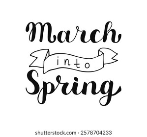 March into spring hand drawn words. Calligraphy Lettering phrase on white background. Design element for greeting card, t shirt, poster. Vector black illustration