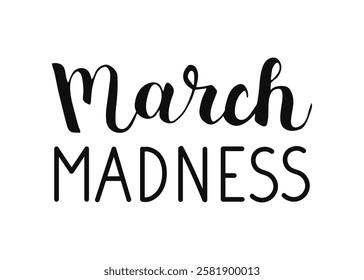 March Madness handwritten words isolated on white background. Hand drawn Calligraphy lettering style. Springtime seasonal inspiration for banner poster posts card