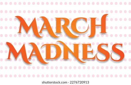 March Madness text isolated on white background. Vector illustration template for logo design, poster, sticker, flyer, etc.