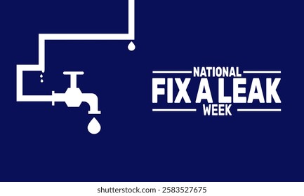March is National Fix a Leak Week. This holiday-themed design is perfect for backgrounds, Template, banners, greeting cards, posters with text inscription, and social media posts. Vector illustration.