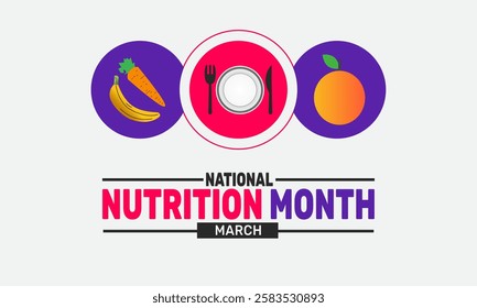 March is National Nutrition Month . This holiday-themed design is perfect for backgrounds, banners, greeting cards, posters with text inscription, Classic social media posts. vector illustration