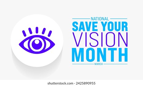 March is Save Your Vision Month background template. Holiday concept. use to background, banner, placard, card, and poster design template with text inscription and standard color. vector illustration