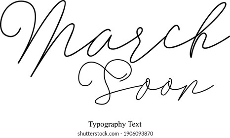 March Soon Handwritten Font Typography Text Positive Quote on White Background