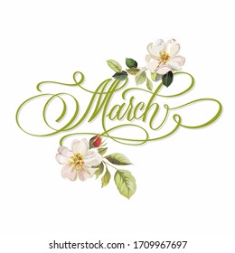  March, vector with flowers and leaves. Decoration floral. Illustration modern brush calligraphy. Beautiful romantic handwritten lettering, vector illustration