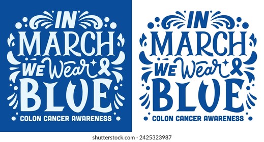 In march we wear blue ribbon color lettering logo poster. Colon cancer awareness quotes. Colorectal cancer prevention week. Retro vintage groovy aesthetic art badge. Vector text shirt design print.