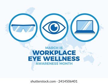 March is Workplace Eye Wellness Awareness Month poster vector illustration. Protective safety work glasses, human eye, laptop blue icon set vector. Healthy vision graphic design element. Important day