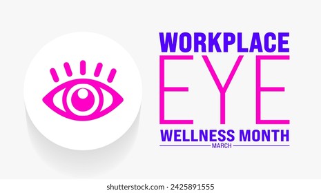 March is Workplace Eye Wellness Month background template. Holiday concept. use to background, banner, placard, card, and poster design template with text inscription and standard color. vector