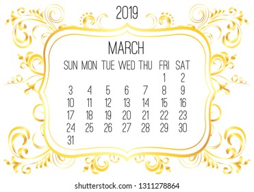 March year 2019 vector monthly calendar. Week starting from Sunday. Victorian ornate golden frame design over white background.