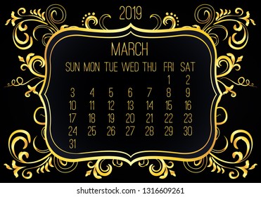 March year 2019 vector monthly calendar. Week starting from Sunday. Victorian ornate golden frame design over black background.
