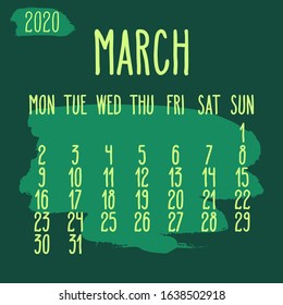 March year 2020 vector monthly calendar. Hand drawn paint stroke dark green artsy design over background. Week starting from Monday.