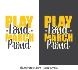 Marching band Tshirt Design,  Play Loud March Proud