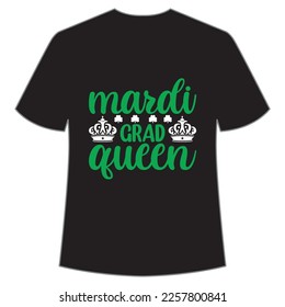 Mardi grad queen Mardi Gras shirt print template, Typography design for Carnival celebration, Christian feasts, Epiphany, culminating  Ash Wednesday, Shrove Tuesday
