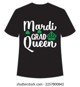 Mardi grad queen Mardi Gras shirt print template, Typography design for Carnival celebration, Christian feasts, Epiphany, culminating  Ash Wednesday, Shrove Tuesday