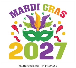 Mardi Gras 2027 T-shirt, Mardi Gras SVG,Mardi Gras T-shirt, Mardi Gras Quotes,Teacher Mardi, New Orleans, Cut Files For Cricut