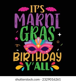 It's Mardi Gras Birthday Y'all - Mardi Gras T-shirt Design, Vector Graphic, Vintage, Typography, T-shirt Vector