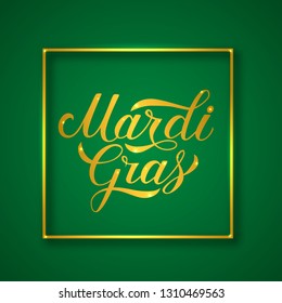Mardi Gras calligraphy hand lettering with shiny gold frame on green background. Traditional carnival New Orleans. Fat or Shrove Tuesday poster. Vector template for flyer, banner, party invitation.