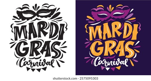 Mardi gras. Carnival. Cute hand drawn doodle lettering quote. Lettering for t-shirt design, mug print, bag print, clothes fashion. 100% hand drawn vector image.