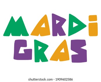 Mardi Gras colorful words stock vector illustration. Triangular hand drawn font phrase Mardi Gras isolated on white background. Simple minimalist festival phrase by orange, green and purple colors