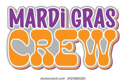 Mardi Gras Crew, Awesome Mardi Gras T-shirt design, EPS File Format.