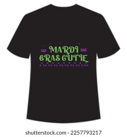 Mardi Gras cutie Mardi Gras shirt print template, Typography design for Carnival celebration, Christian feasts, Epiphany, culminating  Ash Wednesday, Shrove Tuesday