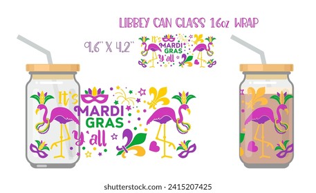 Mardi Gras Design with flamingo mask and fleur de lis, It s Mardi Gras Y All. Printable Full wrap for libby glass can.