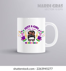 Mardi Gras design with messy bun. Just a girl who loves Mardi Gras. Cup or shirt design. Mardi Gras concept with mug mockup