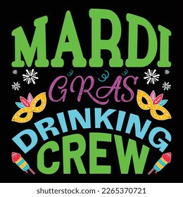 Mardi Gras Drinking Crew, Mardi Gras shirt print template, Typography design for Carnival celebration, Christian feasts, Epiphany, culminating  Ash Wednesday, Shrove Tuesday.