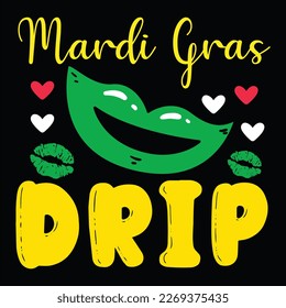 Mardi Gras Drip, Mardi Gras shirt print template, Typography design for Carnival celebration, Christian feasts, Epiphany, culminating  Ash Wednesday, Shrove Tuesday.