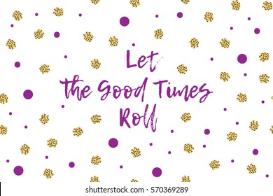 Mardi gras greeting card with text, violet and gold dots. Inscription - Let the Good Times Roll