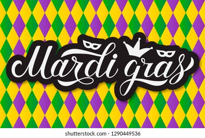 Mardi Gras hand lettering. Colorful harlequin pattern background. Fat or Shrove Tuesday celebration poster. Traditional carnival in New Orleans. Vector template for banner, flyer, party invitation.