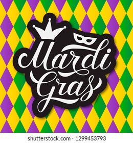 Mardi Gras hand lettering. Colorful harlequin pattern background. Fat or Shrove Tuesday celebration poster. Traditional carnival in New Orleans. Vector template for banner, flyer, party invitation.