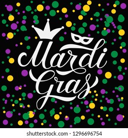 Mardi Gras hand lettering on colorful dots confetti background. Fat or Shrove Tuesday celebration poster.  Traditional carnival in New Orleans.Vector template for banner, flyer, party invitation.