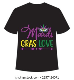 Mardi Gras love Mardi Gras shirt print template, Typography design for Carnival celebration, Christian feasts, Epiphany, culminating  Ash Wednesday, Shrove Tuesday