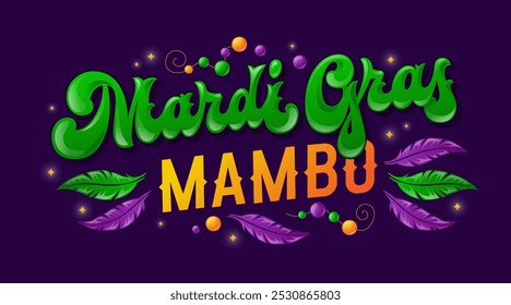 Mardi Gras Mambo design featuring golden text and green script lettering. Decorated with purple and green feathers. Accented with beads and sparkles, this festive design is ideal for holiday events